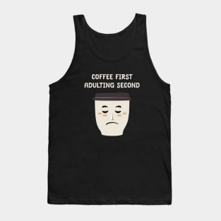 Coffee first Adulting second Tank Top